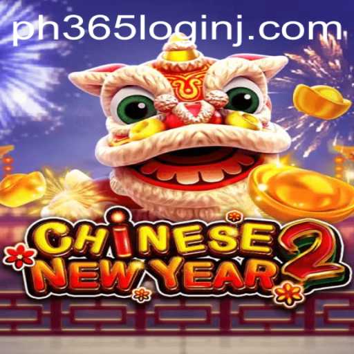 Exploring CHINESENEWYEAR2 and PH365 Login: A Comprehensive Guide