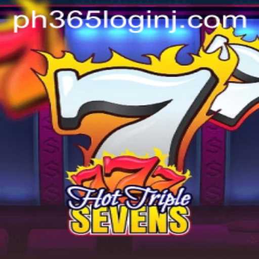 Hot Triple Sevens: A Guide to Winning Big with PH365 Login